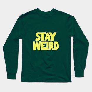 Stay Weird Long Sleeve T-Shirt